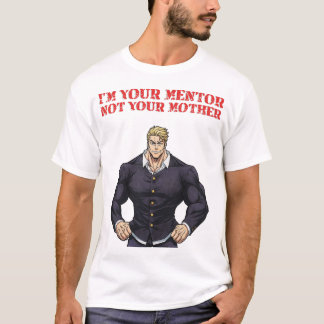 T-SHIRT JE SUIS TON MENTOR, PAS TA MÈRE