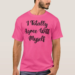 T-shirt Je Suis Totalement D'Accord Avec Mys1