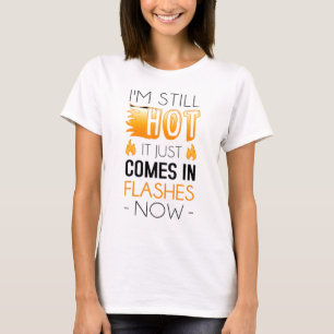T-shirt Je Suis Toujours Chaud Il Vient De Venir En Flashs