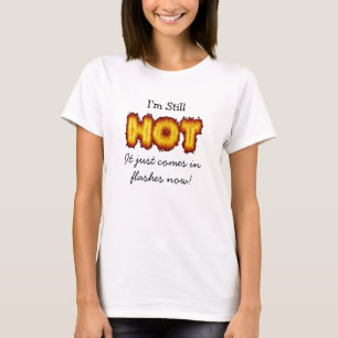 T-shirt Je suis toujours chaud, il vient juste de venir en