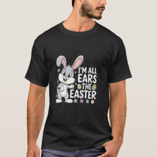 T-shirt Je suis tout ouïe cette Pâques Jour de Pâques Oeuf