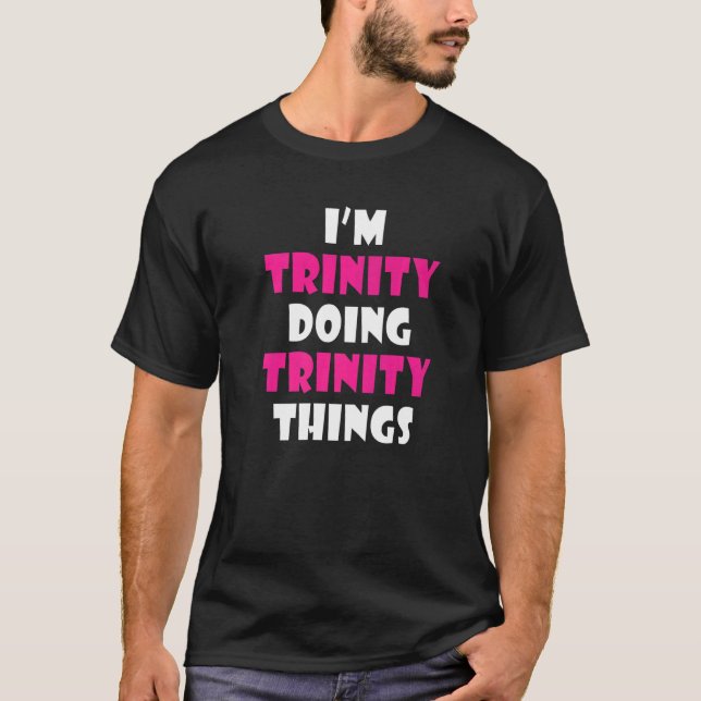 T-shirt Je suis Trinity Faire Trinity Things Funny Trinity (Devant)