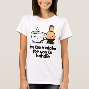 T-shirt Je suis Trop Matcha Japonaise Tea Cartoon Cup T-Sh