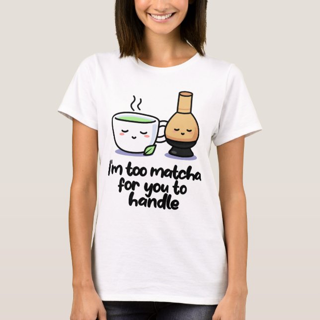 T-shirt Je suis Trop Matcha Japonaise Tea Cartoon Cup T-Sh (Devant)