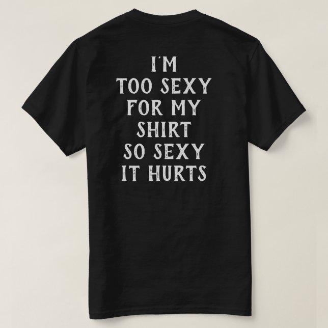 T-shirt Je suis trop sexy pour ma chemise Simple et drôle  (Design dos)