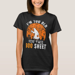 T-shirt Je suis trop vieux pour ce Boo Sheet Halloween Cos