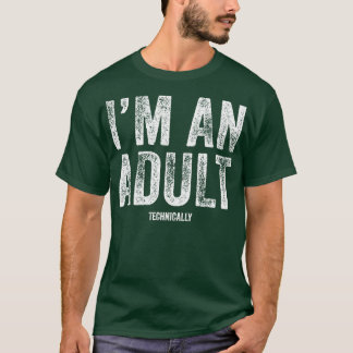 T-shirt Je suis un adulte techniquement drôle 18e annivers