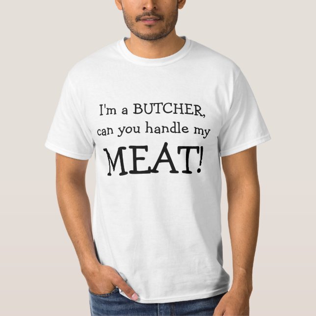 T-shirt Je suis un BOUCHER, peux vous manipuler le mon, (Devant)