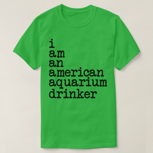 T-shirt Je suis un buveur d'aquarium américain (Design devant)