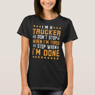 T-shirt Je suis un camionneur ne s'arrête pas quand je sui