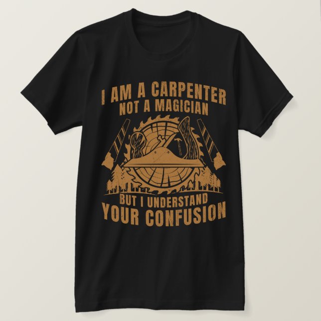 T-SHIRT JE SUIS UN CARPENTRE ET NON UN MAGICIEN (Design devant)