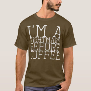 T-shirt Je Suis Un Cauchemar Avant Café 178