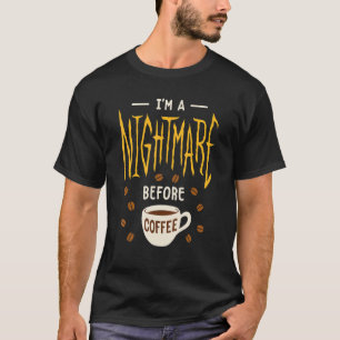 T-shirt Je suis un cauchemar avant café caféine
