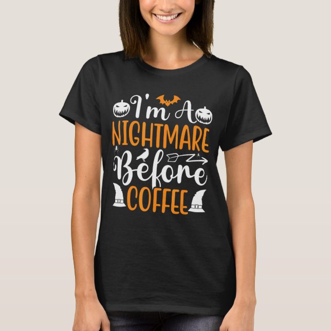 T-shirt Je suis un cauchemar avant café Halloween café Lo (Devant)