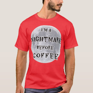 T-shirt Je Suis Un Cauchemar Avant La Conception De La Ple