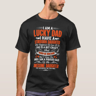 T-shirt Je Suis Un Chanceux Père J'Ai Une Fille Stupide Pè