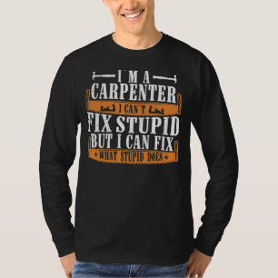 T-shirt Je suis un charpentier que je peux réparer ce qui
