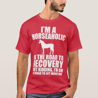 T-shirt Je suis un cheval sur la route de la récupération 
