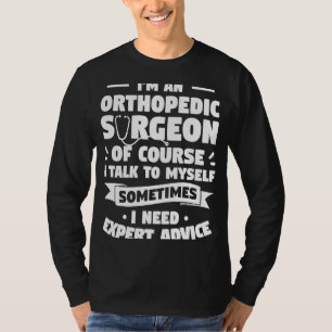 T-shirt Je suis un chirurgien orthopédique Bien sûr que je