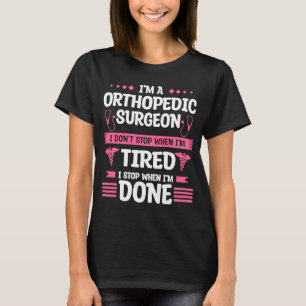 T-shirt Je suis un chirurgien orthopédique Je ne m'arrête