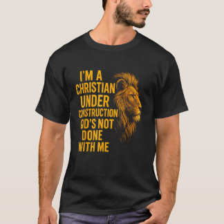 T-shirt Je suis un chrétien en construction, Dieu n'en a p