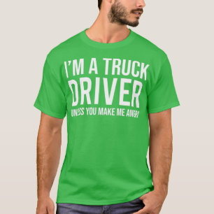 T-shirt Je Suis Un Conducteur De Camion À Moins Que Vous N