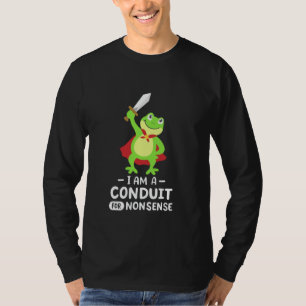 T-shirt Je Suis Un Conduit Pour Chevalier Grenouille Absur
