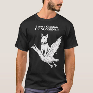 T-shirt Je Suis Un Conduit Pour L'absurdité Bull Terrier O