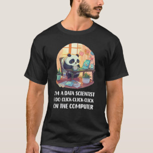 T-shirt Je suis un Data Scientifique Je fais Cliquez sur C