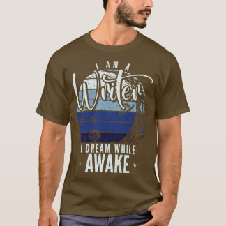 T-shirt Je Suis Un Écrivain Que Je Rêve En Éveillant Auteu