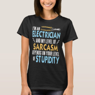 T-shirt Je suis un électricien et mon niveau de sarcasme p