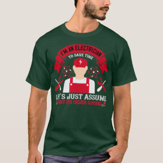 T-shirt Je suis un électricien pour sept temps, supposons