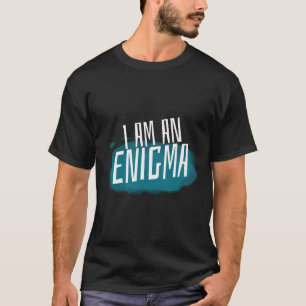 T-shirt Je suis un énigme Mystérieux gens