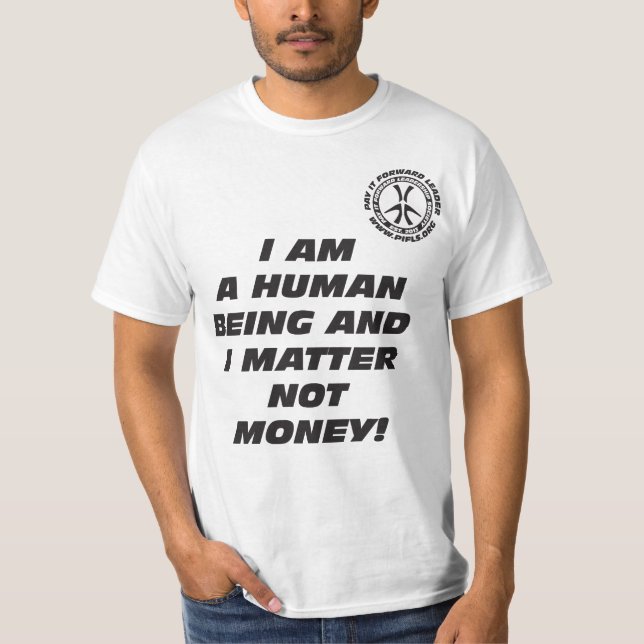 T-shirt Je suis un être humain et j'importe pas argent ! (Devant)