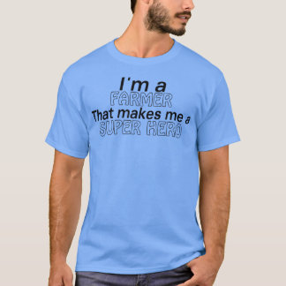 T-shirt Je suis un fermier qui me rend un super héros drôl