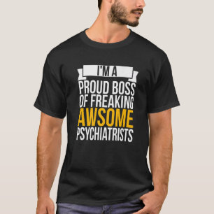T-shirt Je suis un fier patron de fouiller des psychiatres