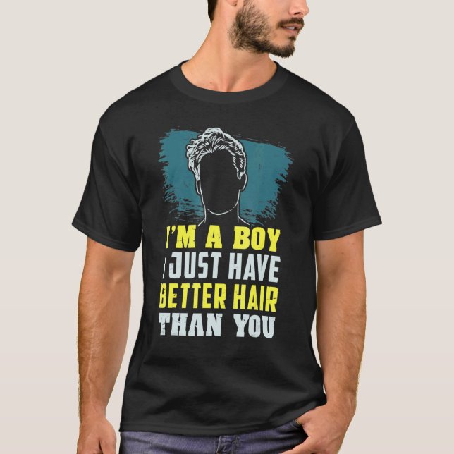 T-shirt Je suis un garçon J'ai juste de meilleurs cheveux  (Devant)