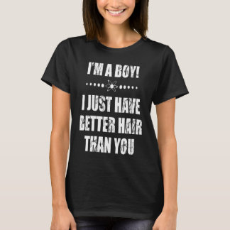 T-shirt Je suis un garçon, j'ai juste de meilleurs cheveux