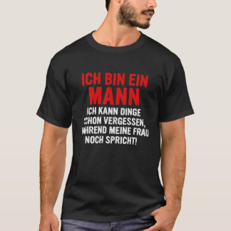 T-shirt Je suis un homme, je peux oublier les choses