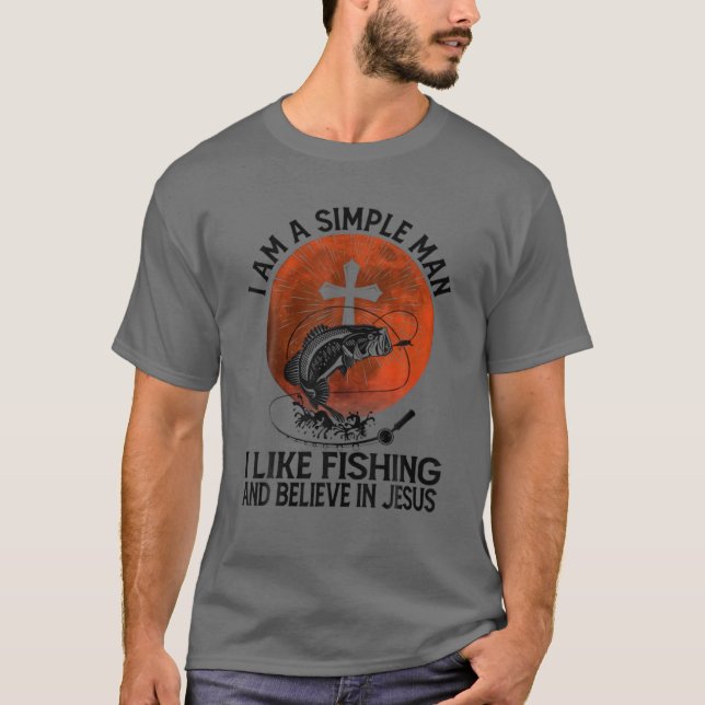 T-shirt Je Suis Un Homme Simple Que J'Aime Pêcher Et Croir (Devant)