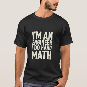 T-shirt Je suis un ingénieur je fais des problèmes de math