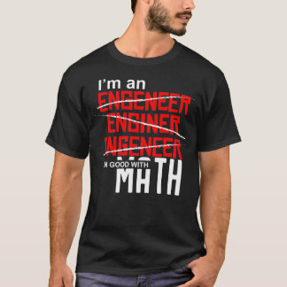 T-shirt Je suis un ingénieur Je suis bon avec maths Moteur