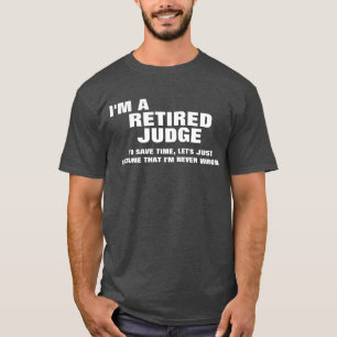 T-shirt Je suis un juge retiré pour épargner le temps