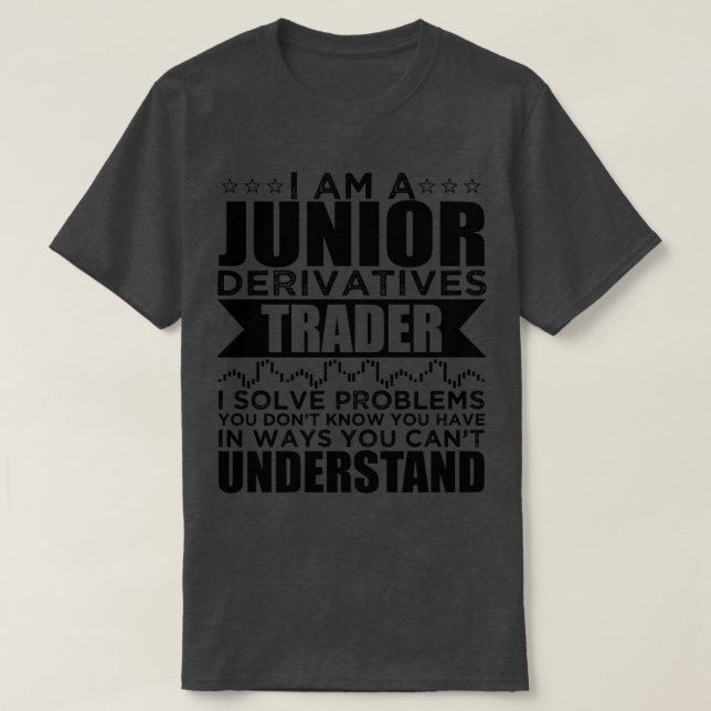 T-shirt Je Suis Un Junior Derivatives Trader Je Résoudre D (Design devant)