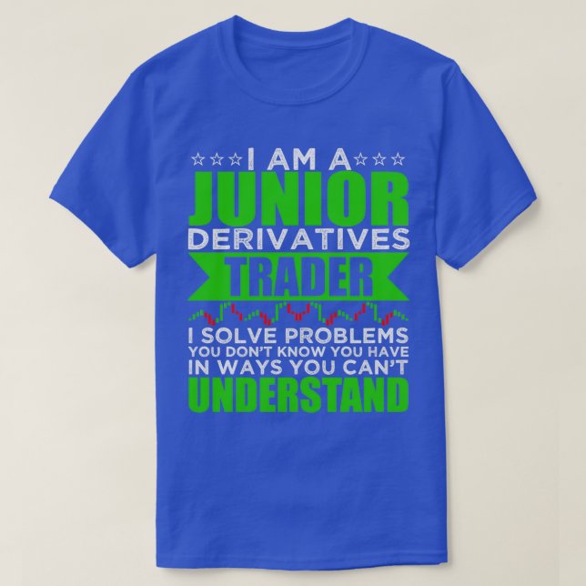 T-shirt Je Suis Un Junior Derivatives Trader Je Résoudre D (Design devant)
