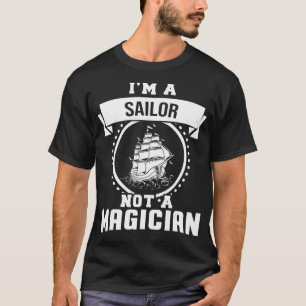 T-shirt Je suis un marin pas un magicien cadeaux drôle mar