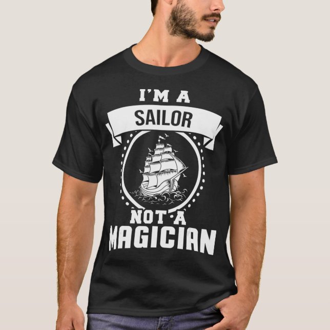 T-shirt Je suis un marin pas un magicien cadeaux drôle mar (Devant)