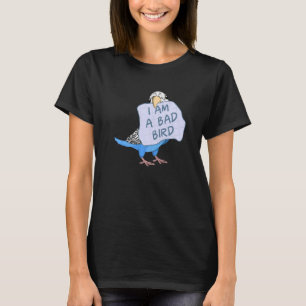 T-shirt Je Suis Un Mauvais Oiseau... J'Ai Bleu Budgie Parr