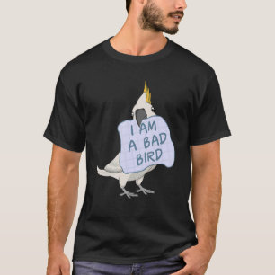 T-shirt Je Suis Un Mauvais Oiseau, Je Cockatoo Parrot