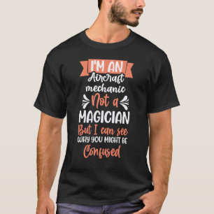 T-shirt Je suis un mécanicien d'avion et non un magicien
